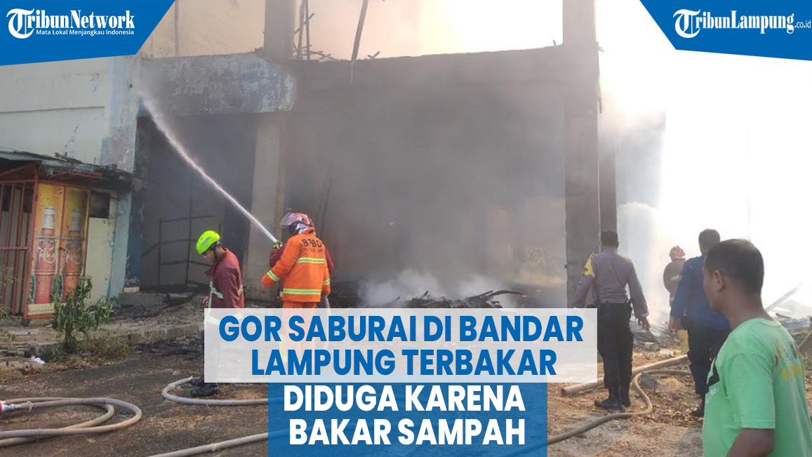 gor-saburai-di-bandar-lampung-terbakar-diduga-karena-bakar-sampah.jpg