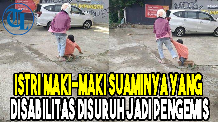 istri-maki-maki-suaminya-yang-disabilitas-dan-disuruh-jadi-pengemis.jpg