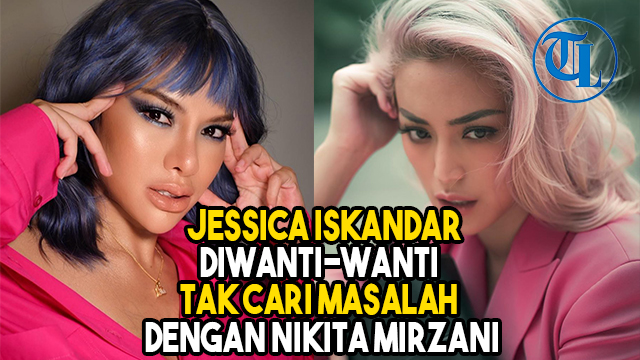 VIDEO Jessica Iskandar Diwanti-wanti Tak Cari Masalah dengan Nikita Mirzani