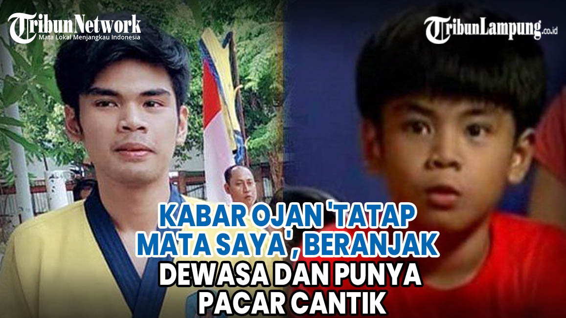 VIDEO Kabar Ojan 'Tatap Mata Saya', Beranjak Dewasa dan Punya Pacar Cantik