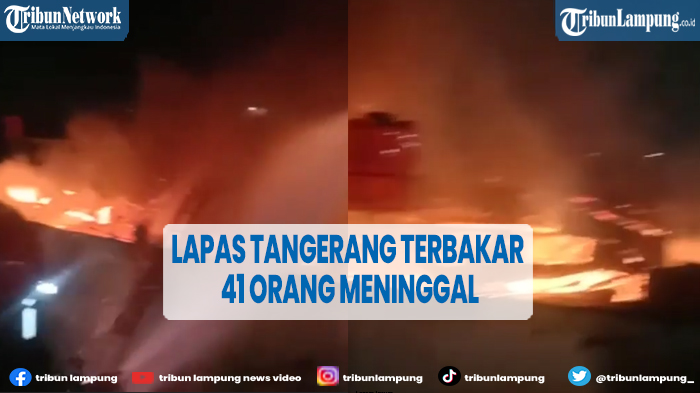 Detik-detik Kebakaran Lapas Kelas I Tangerang, 41 Meninggal Dunia dan 81 Terluka