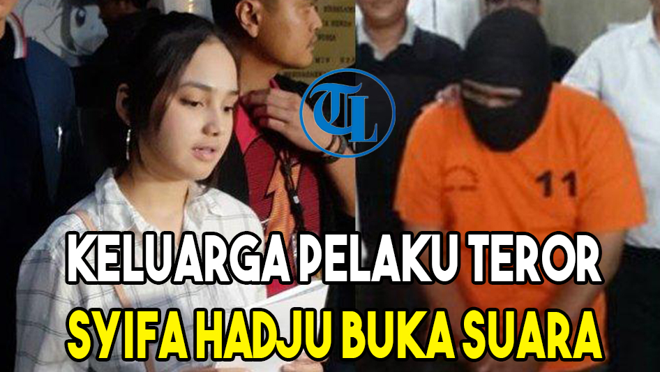 Keluarga Pelaku Teror Syifa Hadju Buka Suara
