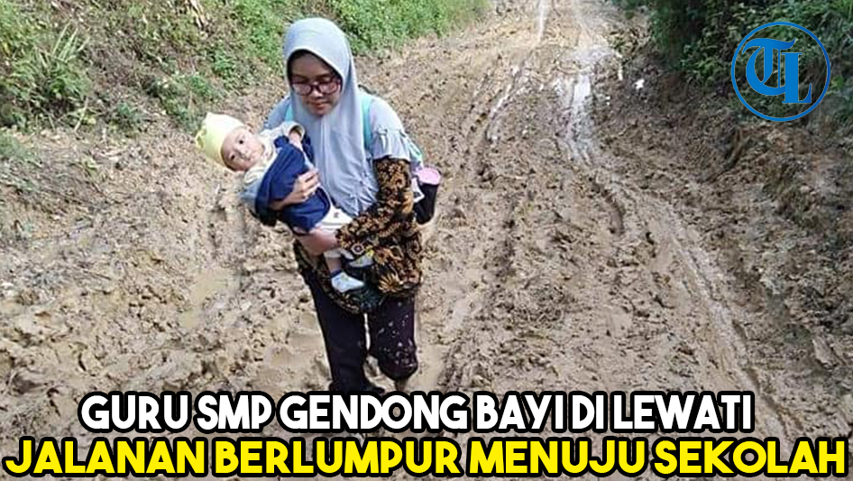 perjuangan-guru-smp-gendong-bayi-lewati-jalanan-berlumpur-menuju-sekolah.jpg