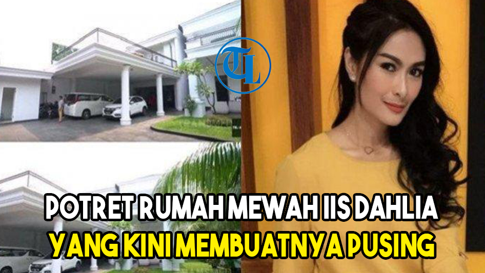 Potret Rumah Mewah Iis Dahlia yang Kini Membuatnya Pusing