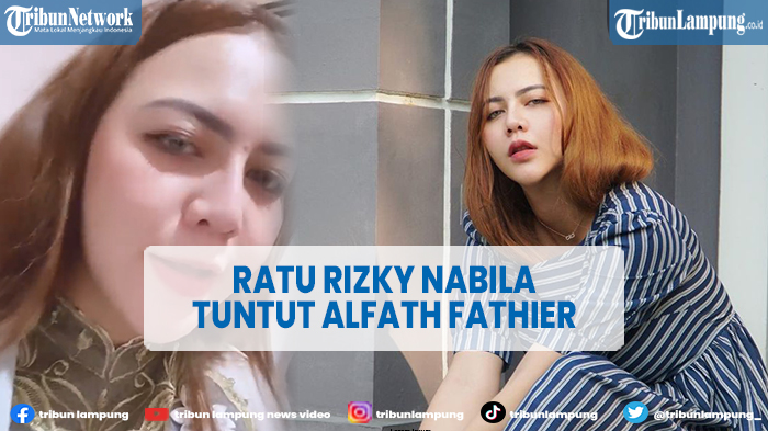 Ratu Rizky Nabila Tuntut Alfath Fathier