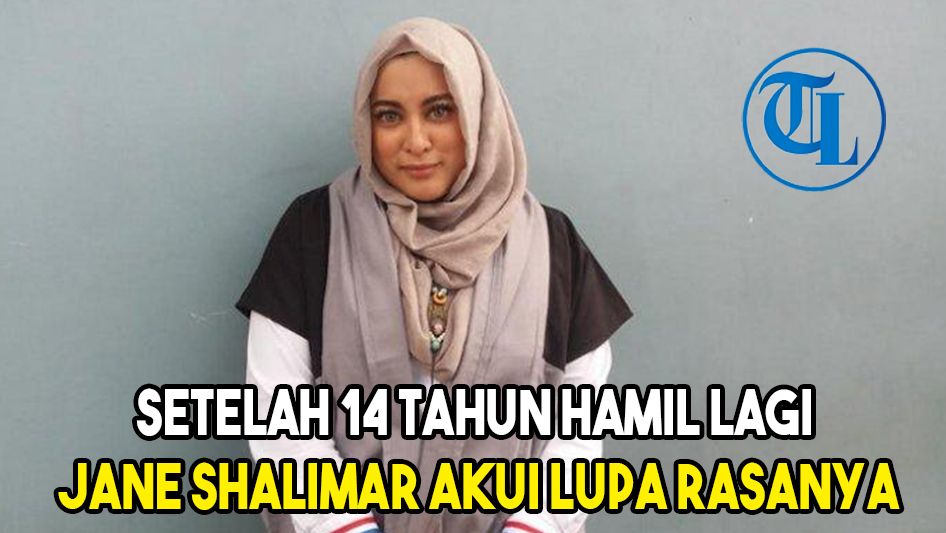 Setelah 14 Tahun Hamil Lagi, Jane Shalimar Lupa Rasanya
