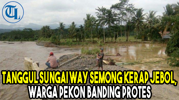 tanggul-sungai-way-semong-kerap-jebol.jpg