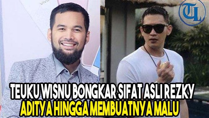Teuku Wisnu Bongkar Sifat Asli Rezky Aditya hingga Membuatnya Malu