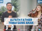 alfath-fathier-akhirnya-temui-sang-anak-dan-ratu-rizky-nabila.jpg