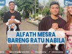 alfath-fathier-kini-mesra-dengan-ratu-nabila-komentar-istri-barunya-disorot.jpg