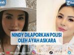 artis-nindy-ayunda-dilaporkan-ayah-askara-harsono-ke-polisi.jpg