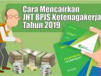 cara-mencairkan-jaminan-hari-tua-bpjs-ketenagakerjaan-tahun-2019.jpg