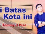 chord-gitar-lagu-di-batas-kota-ini-mp3-tommy-j-pisa-dan-lirik-lagu-di-batas-kota-ini.jpg