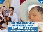 fedi-nuril-dikaruniai-anak-kedua-sempat-khawatir-bayinya-alami-gangguan-pernapasan.jpg