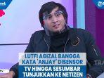 lutfi-agizal-bangga-tak-karuan-kata-anjay-disensor-tv-hingga-sesumbar-tunjukkan-ke-netizen.jpg