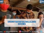 orangtua-rafael-malalangi-kecewa-dan-sedih.jpg