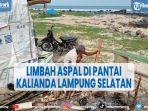 penampakan-limbah-aspal-di-pantai-kalianda-lampung-selatan-sudah-dari-sepekan-lalu.jpg