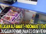 penjelasan-alfamart-indomaret-tentang-viral-dugaan-penimbunan-es-krim-viennetta.jpg