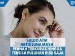 saldo-atm-artis-luna-maya-pernah-terkuras-hingga-tersisa-puluhan-ribu-saja.jpg