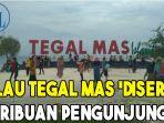 tegal-mas-di-kunjungi-ribuan-orang.jpg