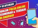top-10-aplikasi-jualan-pulsa-online-termurah-terbaik-di-android.jpg