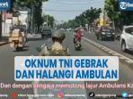 viral-oknum-tni-gebrak-dan-halangi-ambulan-pengantar-bayi-yang-kritis.jpg
