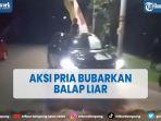 viral-pria-bubarkan-balap-liar-yang-tutup-jalan.jpg