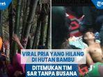 viral-pria-yang-hilang-di-hutan-bambu-ditemukan-tim-sar-tanpa-busana.jpg