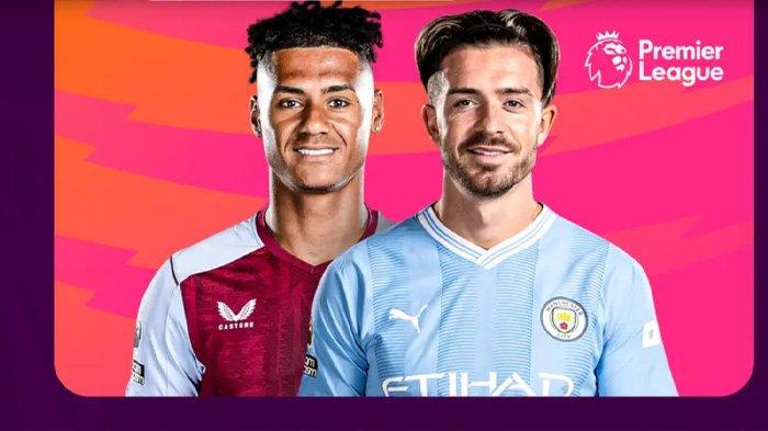 Link Live Streaming Aston Villa vs Manchester City Liga Inggris EPL Kamis 7 Desember 2023 Jam 3.15