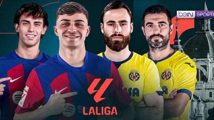 Link Live Streaming Barcelona vs Villarreal La Liga Liga Spanyol 2024 Minggu 28 Januari 2024 Jam 12