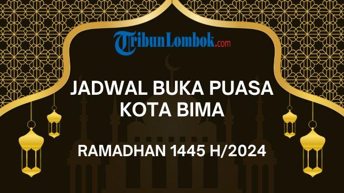 Jadwal-Buka-Puasa-Ramadhan-Kota-Bima-Hari-Ini-Selasa-12-Maret-2024.jpg
