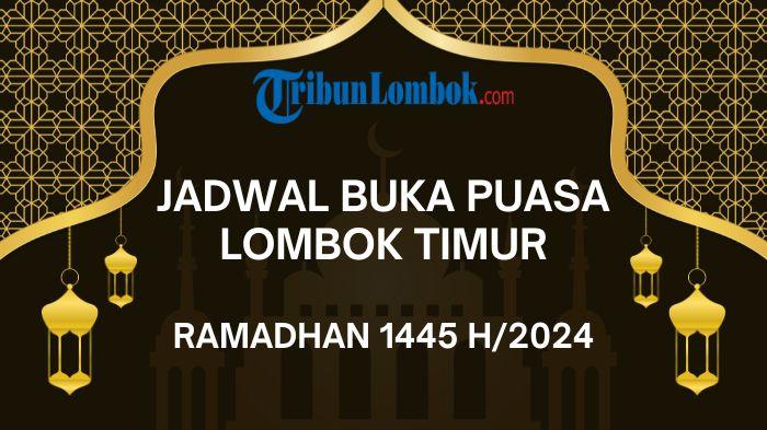 Jadwal-Buka-Puasa-Ramadhan-Lombok-Timur-Hari-Ini-Selasa-12-Maret-2024.jpg