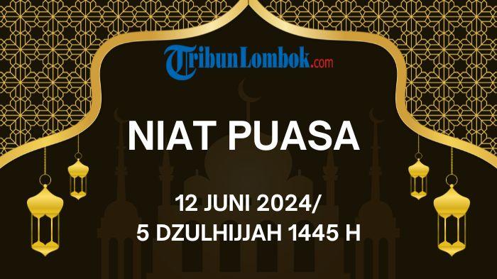 Niat Puasa 12 Juni 2024 atau 5 Dzulhijjah 1445 H, Lengkap Tulisan Latin dan Arab