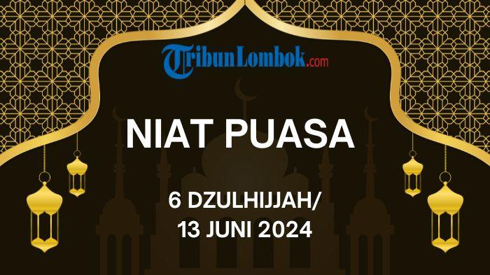 Niat-Puasa-6-Dzulhijjah-atau-13-Juni-2024-Lengkap-Tulisan-Latin-dan-Arab.jpg