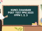 Ilustrasi-Kunci-Jawaban-Post-Test-PPG-2025-FPPN-1-2-3.jpg
