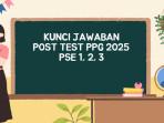 Ilustrasi-Kunci-Jawaban-Post-Test-PPG-2025-PSE-1-2-3.jpg