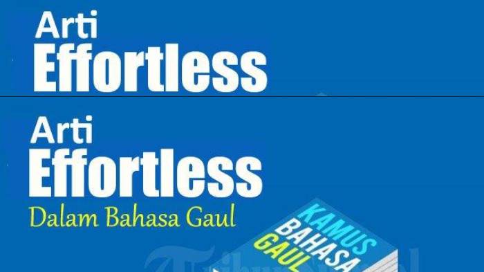 ilustrasi-arti-kata-effortless-dalam-bahasa-gaul.jpg