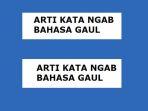 arti-kata-ngab-dalam-bahasa-gaul.jpg