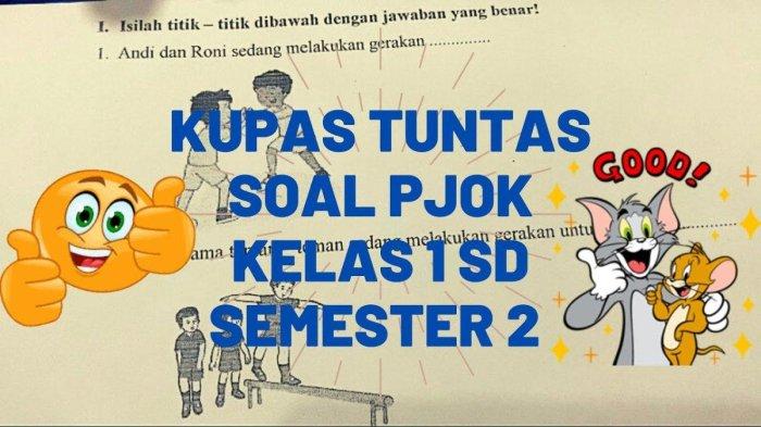 Simak 30 Soal & Kunci Jawaban Ulangan PJOK Kelas 1 SD/MI Semester Baru 2024/2025