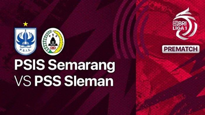 Prediksi Skor PSIS Semarang vs PSS Sleman Lengkap Link Live Streaming dan Susunan Pemain