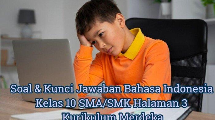 Soal dan Kunci Jawaban Bahasa Indonesia Kelas 10 SMA/SMK Halaman 3 Kurikulum Merdeka