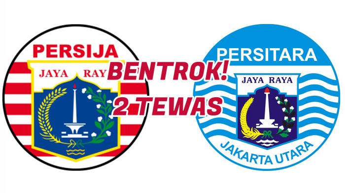 Bentrok, Tawuran Suporter Persija U-19 Vs Persitara, 2 Tewas, 2 Sekarat, Lainnya di RS Polri