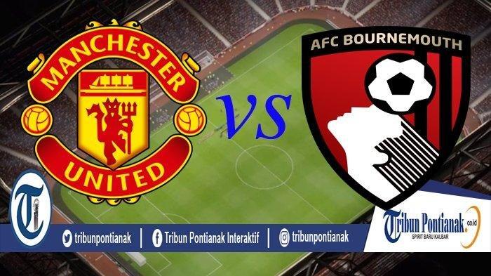 Live RCTI & Metube Live Streaming Manchester United (MU) vs Bournemouth,Susunan Pemain Nonton Disini