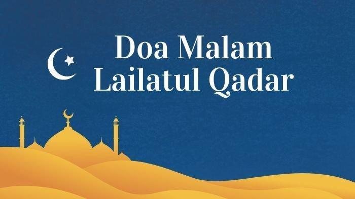 Doa-Malam-Lailatul-Qadar-Sesuai-Ajaran-Nabi-Arab-Latin-dan-Artinya.jpg