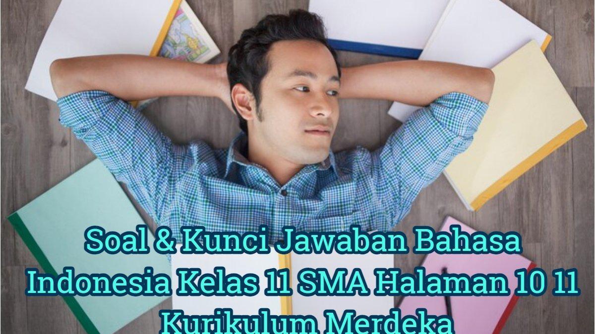 Inilah-soal-dan-kunci-jawaban-Bahasa-Indonesia-Kelas-11-SMA-Halaman-10-11-Kurikulum-Merdeka.jpg
