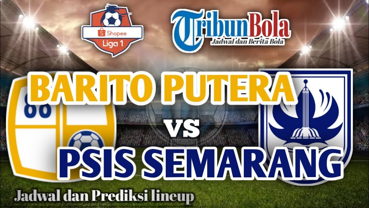 SEDANG BERLANGSUNG Link Live Streaming Barito Putera Vs PSIS Semarang, Nonton Sekarang Tanpa Buffer