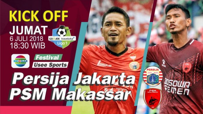 Live Streaming Indosiar Persija Jakarta Vs PSM Makassar Via HP, Laga Ketat, Sama-sama Target Menang