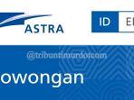 Astra-Group-Buka-Lowongan-Kerja-73-Posisi-Cek-Syaratnya.jpg
