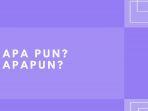 apapun-atau-apa-pun.jpg