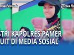 nasib-istri-kapolres-pamer-uang-kini.jpg